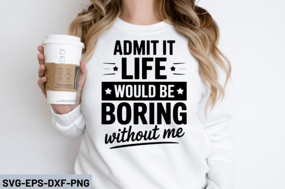 Admit It Life Would Be Boring SVG Design Review
